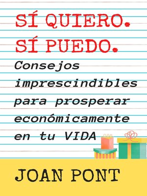 cover image of Sí, Quiero. Sí, Puedo. Consejos Imprescindibles Para Prosperar Económicamente en tu Vida.